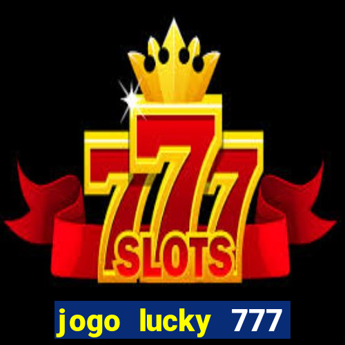 jogo lucky 777 paga mesmo